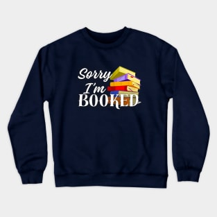 Sorry I'm Fully Booked | Books Crewneck Sweatshirt